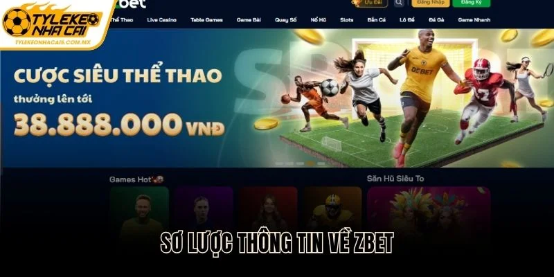 Một vài thông tin cơ bản về nhà cái ZBET 