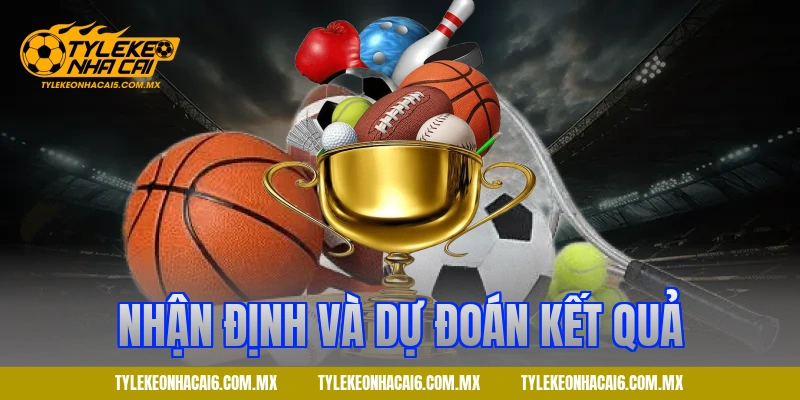 Nhận định và dự đoán kết quả